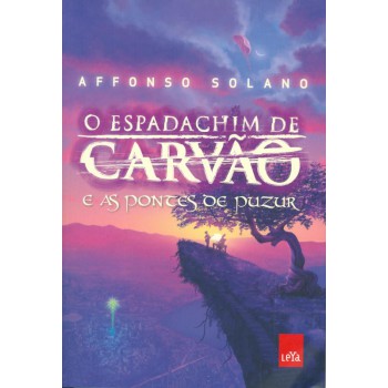 O Espadachim De Carvão  e As Pontes De Puzur