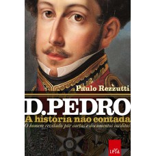 D. Pedro: a história não contada