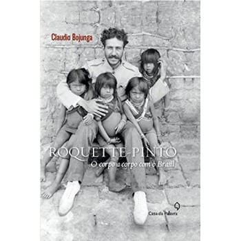 Roquette-pinto: O Corpo A Corpo Com O Brasil