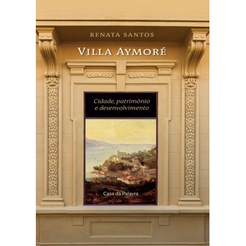 Villa Aymoré - Cidade, Patrimônio E Desenvolvimento