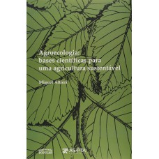 Agroecologia - Bases Científicas Para Uma Agricultura Sustentável