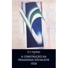 A Construção Da Pedagogia Socialista A Construção Da Pedagogia Socialista