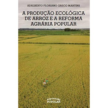 A Produção Ecológica De Arroz E A Reforma Agrária Popular