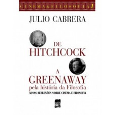 De Hitchcock A Greenaway Pela História Da Filosofia: Novas Reflexões Sobre Cinema E Filosofia