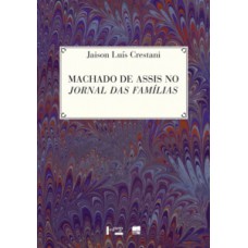 Machado De Assis No Jornal Das Famílias