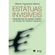 Estátuas Invisíveis: Experiências Do Espaço Público Na Ficção De Clarice Lispector