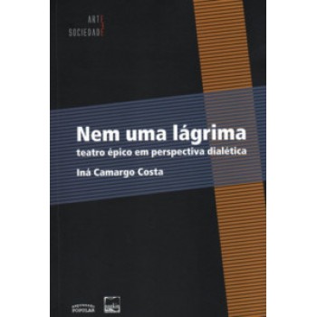 Nem Uma Lágrima: Teatro épico Em Perspectiva Dialética