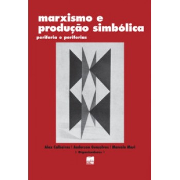 Marxismo E Produção Simbólica: Periferia E Periferias