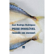 Peixe Insolúvel: Mundo Em Excesso