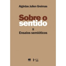 Sobre O Sentido: Ensaios Semióticos