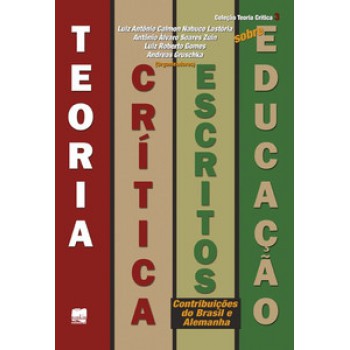 Teoria Crítica: Escritos Sobre Educação - Contribuições Do Brasil E Alemanha