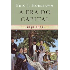 A Era Do Capital: 1848 - 1875