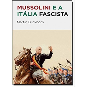 Mussolini E A Itália Fascista