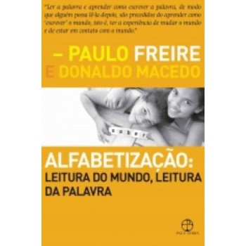 Alfabetização: leitura do mundo, leitura da palavra: Leitura do mundo, leitura da palavra