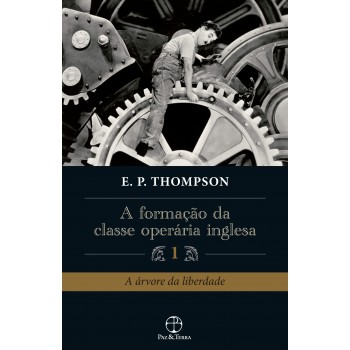 A Formação Da Classe Operária Inglesa (vol. 1)