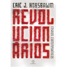 Revolucionários: Ensaios Contemporâneos: Ensaios Contemporâneos