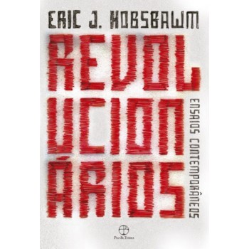 Revolucionários: Ensaios Contemporâneos: Ensaios Contemporâneos