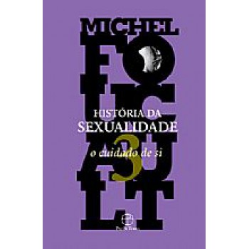 HISTORIA DA SEXUALIDADE VOL 3: O CUIDADO DE SI