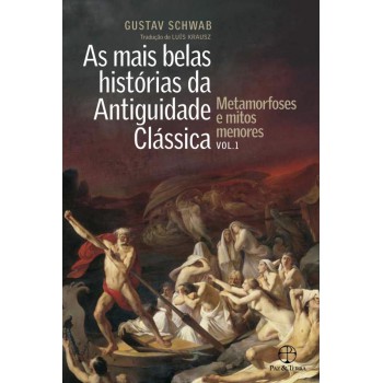 As Mais Belas Histórias Da Antiguidade Clássica: Metamorfoses E Mitos Menores (vol.1)