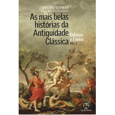 As Mais Belas Histórias Da Antiguidade Clássica: Odisseu E Eneias (vol.3)