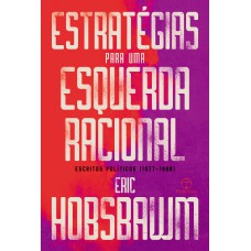 Estratégias para uma esquerda racional: Escritos políticos (1977?1988)