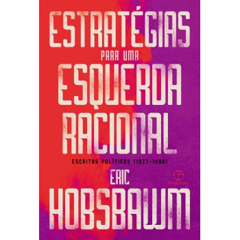 Estratégias para uma esquerda racional: Escritos políticos (1977?1988)