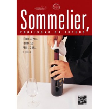 Sommelier, Profissão Do Futuro: Técnicas Para Formação Profissional