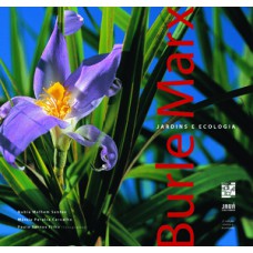 Burle Marx: Jardins E Ecologia