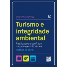 Turismo E Integridade Ambiental: Realidades E Conflitos Na Paisagem Litorânea (estudo De Caso)