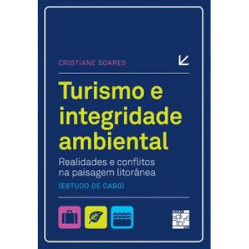 Turismo E Integridade Ambiental: Realidades E Conflitos Na Paisagem Litorânea (estudo De Caso)