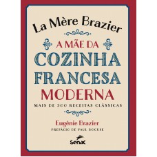 La Mere Brazier: A Mãe Da Cozinha Francesa Moderna