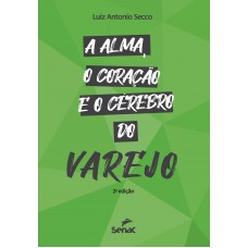 A Alma, O Coração E O Cérebro Do Varejo