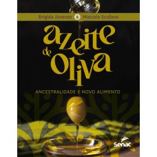 Azeite De Oliva: Ancestralidade E Novo Alimento