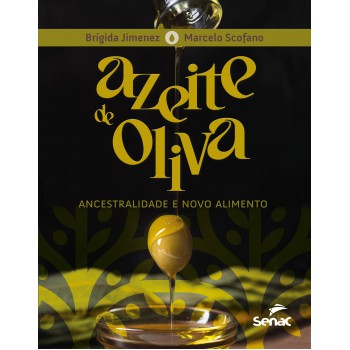 Azeite De Oliva: Ancestralidade E Novo Alimento