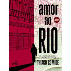 Amor Ao Rio: Como A Importância Do Comércio No Centro Do Rio Influenciou A História Do País