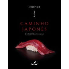 Caminho Japonês: Da Culinária à Cultura Milenar