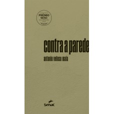 Contra A Parede: Vencedor Do Prêmio Sesc De Literatura 2024