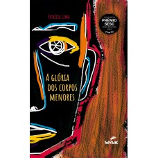 A Glória Dos Corpos Menores: Vencedor Do Prêmio Sesc De Literatura 2024