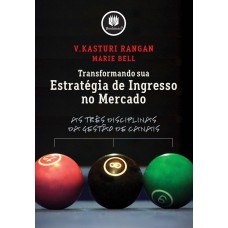 Transformando Sua Estratégia De Ingresso No Mercado: As Três Disciplinas Da Gestão De Canais