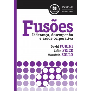 Fusões: Liderança, Desempenho E Saúde Corporativa