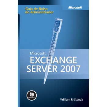 Microsoft Exchange Server 2007: Guia De Bolso Do Administrador