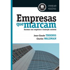 Empresas Que Marcam: Sucesso Nos Negócios E Inserção Societal