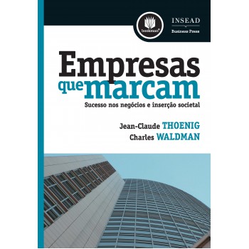 Empresas Que Marcam: Sucesso Nos Negócios E Inserção Societal