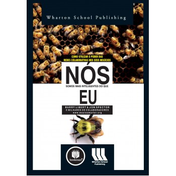 Nós Somos Mais Inteligentes Do Que Eu: Como Utilizar O Poder Das Redes Colaborativas Em Seus Negócios