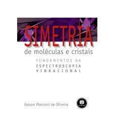 Simetria De Moléculas E Cristais: Fundamentos Da Espectroscopia Vibracional