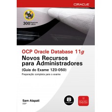 Ocp Oracle Database 11g: Novos Recursos Para Administradores (guia Do Exame 1z0-050)