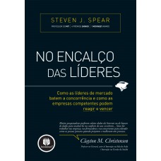 No Encalço Das Líderes: Como As Líderes De Mercado Batem A Concorrência E Como As Empresas Competentes Podem Reagir E Vencer