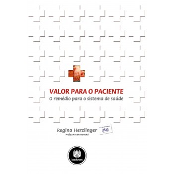 Valor Para O Paciente: O Remédio Para O Sistema De Saúde