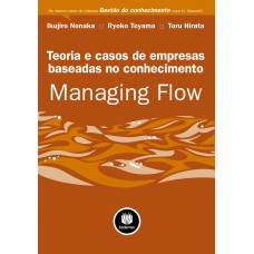 Managing Flow: Teoria E Casos Para Empresas Baseadas No Conhecimento