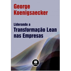 Liderando A Transformação Lean Nas Empresas